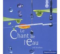 Le Chant De L'eau - Un Compositeur Dialogue Avec La Création, Vol.2