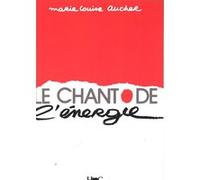Le chant de l'énergie Marie-Louise Aucher (Auteur)