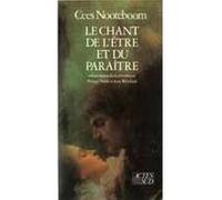 Le chant de l'être et du paraître Cees Nooteboom (Auteur), Philippe Noble (Traduction), Anne Wyvekens (Traduction)