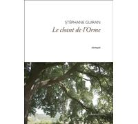Le chant de l'Orme - Stéphane Guiran - Les Heures Breves - broché - Roman
