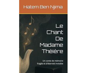 Le Chant De Madame Théière: Un conte de mémoire fragile et d'éternité invisible