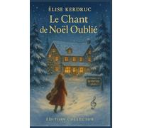Le Chant de Noël Oublié - Édition Collector: Une chanson ancienne, un mystère centenaire, un amour né dans la neige. Entrez à la Winter Inn, laissez ... crépiter et la neige tomber doucement dehors.