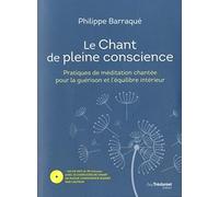 Le Chant De Pleine Conscience - Pratiques De Méditation Chantée Pour La Guérison Et L'équilibre Intérieur (1 Cd Audio Mp3)