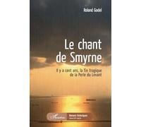 Le chant de Smyrne – Il y a cent ans, la fin tragique de la Perle du Levant – L'Harmattan