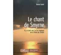 Le chant de Smyrne – Il y a cent ans, la fin tragique de la Perle du Levant – L'Harmattan