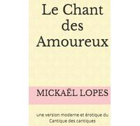 Le Chant des Amoureux: une version moderne et érotique du Cantique des cantiques