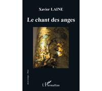 Le chant des anges - Xavier Lainé - L'harmattan - broché - Poésie