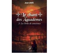 Le chant des Aquadèmes : 3. Les Perles de conscience - Jean Lavie - La Compagnie Litteraire - broché - Roman