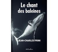 Le chant des baleines - Jean-Charles Prini - Au Pays Reve - broché - Roman