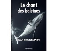 Le chant des baleines Jean-Charles Prini (Auteur)