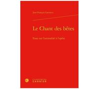 Le Chant Des Bêtes - Essai Sur L'animalité À L'opéra