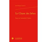 Le Chant des bêtes Jean-François Lattarico (Auteur), Pierre Glaudes (Collection dirigée par)