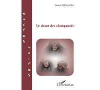 Le chant des chimpanzés - Daniel M. Mengara - L'harmattan - broché - Roman