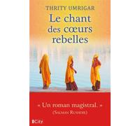 Le chant des coeurs rebelles - Thrity Umrigar - City - broché - Roman