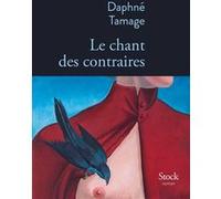 Daphné Tamage – Le chant des contraires – Roman – Broché