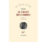 Le chant des cordes Kim Hoon (Auteur), Hervé Péjaudier (Traduction), Yu-Mi Han (Traduction)