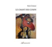 Le chant des corps - Fred Cimbao - Atramenta - broché - Poésie