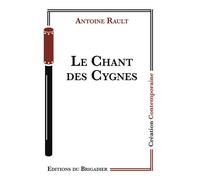 Le Chant des Cygnes - Antoine Rault - Du Brigadier Editions - broché - Théâtre