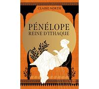 Le Chant Des Déesses - Tome 1 - Pénélope, Reine D'ithaque