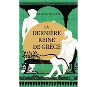 Le Chant des déesses, T3 : La Dernière Reine de Grèce - Claire North - Hauteville - broché - Roman