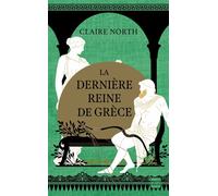 Le Chant des déesses, T3 : La Dernière Reine de Grèce - Claire North - Hauteville - Poche - Roman