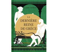 Le Chant des déesses, T3 : La Dernière Reine de Grèce (édition reliée) - Claire North - Hauteville - relié - Roman