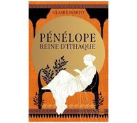 Le Chant Des Déesses - Tome 1 - Pénélope, Reine D'ithaque
