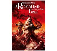 Adrien Tomas – Le Royaume Brisé – Le Chant des Épines, Tome 3 – Les Éditions Mnémos