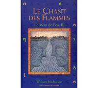 Le Chant des Flammes William Nicholson (Auteur), Diane Ménard (Traduction)