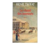 Le Chant des insensés - Henri Troyat - Flammarion - broché - Livre