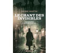 Le chant des invisibles Une enquête d'Anselme Planchec - Pierre Martin - Moissons noires - broché - Roman