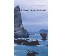 Le Chant des Kerguelen : Un hivernage moderne aux îles de la désolation