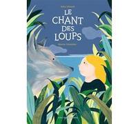 Le Chant des loups Alice Liénard (Auteur), Marine Schneider (Illustration)