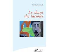 Le chant des lucioles - Martial Barrault - L'harmattan - broché - Poésie