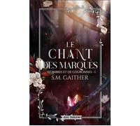 Le chant des Marqués D'ombres et de Couronnes 1 - S.M. Gaither - MxM Bookmark - broché - Roman