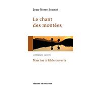 Le Chant Des Montées - Marcher À Bible Ouverte
