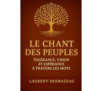 LE CHANT DES PEUPLES: Tolérance, Union et Espérance à travers les mots
