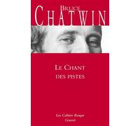 Le chant des pistes Nouveauté dans la collection - Bruce Chatwin - Grasset - broché - Roman