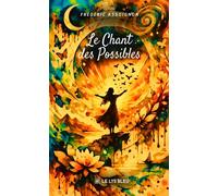 Le Chant des Possibles - Frédéric Assoignon - Le Lys Bleu - broché - Guide