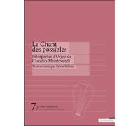 Le Chant Des Possibles - Interpréter L'orfeo De Claudio Monteverdi