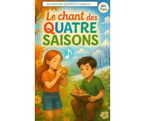 Le chant des quatre saisons: Quatre saisons, quatre leçons, une seule grande aventure. Un livre à lire dès 7 ans.
