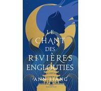 Le Chant des rivières englouties Ann Liang (Auteur), Florence Moreau (Traduction)