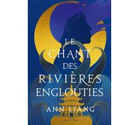 Le Chant des rivières englouties - Ann Liang - Hauteville - broché - Roman