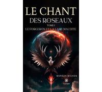Le chant des roseaux Tome I: Le forgeron et la lame maudite - Morgan Michon - Le Lys Bleu - broché - Roman