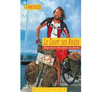 Le Chant des Roues : Sept ans à vélo autour du monde