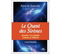 LE CHANT DES SIRÈNES: Quand l'illusion cache la Vérité