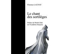 Le chant des sortilèges - Florence Launay - Verone Eds - broché - Poésie