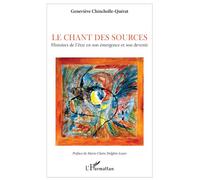 Le chant des sources Histoires de l'être en son émergence et son devenir - Geneviève Chincholle-Quérat - L'harmattan - broché - Etude