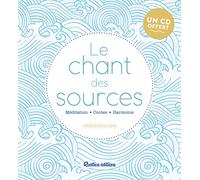 Le chant des sources: Méditation - Contes - Harmonie : 1 CD audio offret !