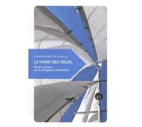 Le chant des voiles: Petites pensées sur la navigation hauturière